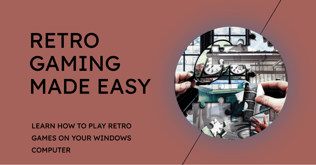 How to Play Retro Games Easily on Windows