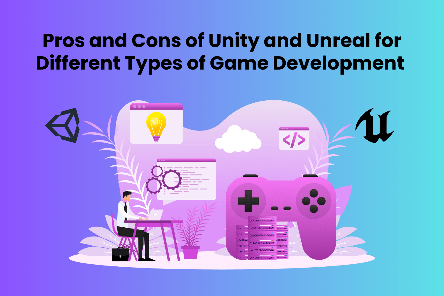 Pros and Cons of Unity and Unreal for Different Types of Game Development