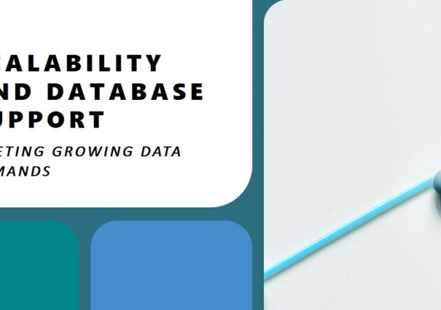 Scalability and Database Support: Meeting Growing Data Demands